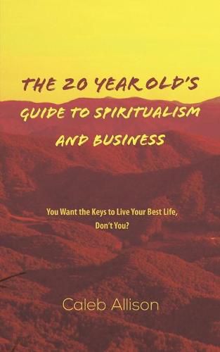 Cover image for The 20 Year Old's Guide to Spiritualism And Business