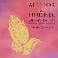 Cover image for Author & Finisher of My Faith