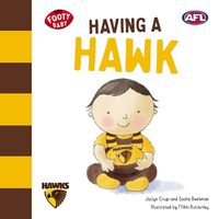 Cover image for Having a Hawk (Footy Baby, Hawthorn Hawks)