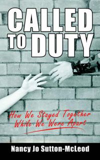 Cover image for Called to Duty: How We Stayed Together While We Were Apart