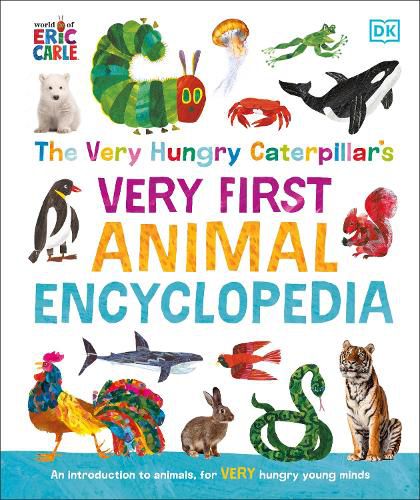 Cover image for The Very Hungry Caterpillar's Very First Animal Encyclopedia: An Introduction to Animals, For VERY Hungry Young Minds