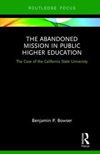 Cover image for The Abandoned Mission in Public Higher Education: The Case of the California State University