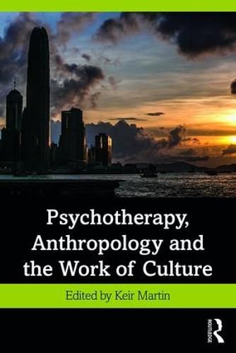 Cover image for Psychotherapy, Anthropology and the Work of Culture