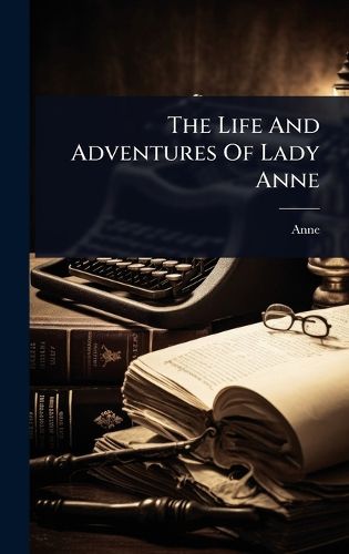 Cover image for The Life And Adventures Of Lady Anne