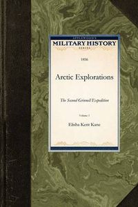 Cover image for Arctic Explorations: The Second Grinnell Expedition