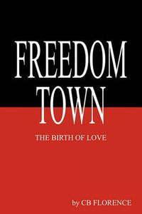 Cover image for Freedom Town: The Birth of Love