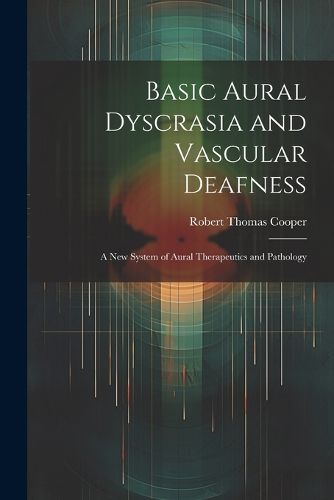 Basic Aural Dyscrasia and Vascular Deafness