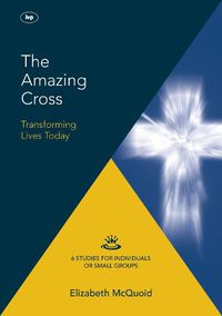 Cover image for The Amazing Cross 2016 Keswick Bible Study: Transforming Lives Today
