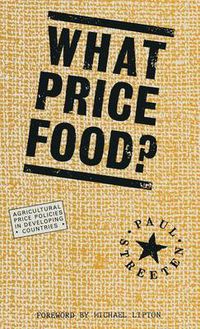 Cover image for What Price Food?: Agricultural Price-Policies in Developing Countries