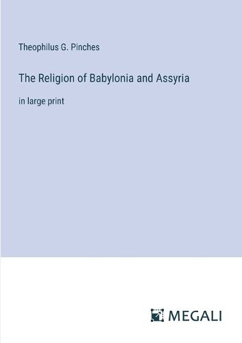 Cover image for The Religion of Babylonia and Assyria