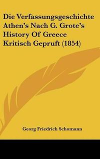 Cover image for Die Verfassungsgeschichte Athen's Nach G. Grote's History of Greece Kritisch Gepruft (1854)