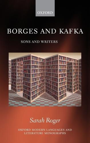 Borges and Kafka: Sons and Writers