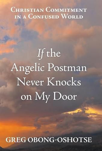 Cover image for If the Angelic Postman Never Knocks on My Door: Christian Commitment in a Confused World