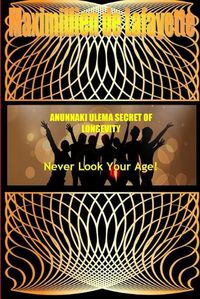 Cover image for Anunnaki Ulema Secret of Longevity. Never Look Your Age