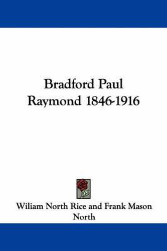 Cover image for Bradford Paul Raymond 1846-1916