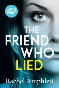 Cover image for The Friend Who Lied: A gripping psychological thriller