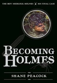 Cover image for Becoming Holmes: The Boy Sherlock Holmes, His Final Case