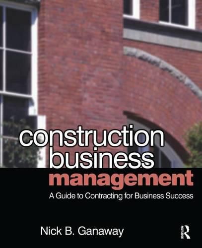 Cover image for Construction Business Management: A Guide to Contracting for Business Success