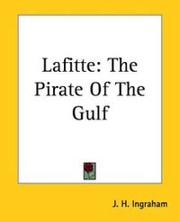 Cover image for Lafitte: The Pirate Of The Gulf