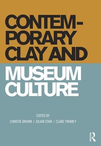 Cover image for Contemporary Clay and Museum Culture