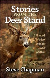 Cover image for Stories from the Deer Stand: A Hunter's Wisdom on What Really Matters