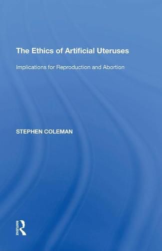 Cover image for The Ethics of Artificial Uteruses: Implications for Reproduction and Abortion
