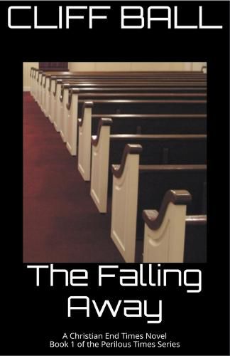 Cover image for The Falling Away - Christian End Times Novel