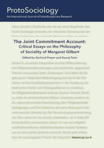 Cover image for The Joint Commitment Account: Critical Essays on the Philosophy of Sociality of Margaret Gilbert with Her Comments: ProtoSociology Vol. 35