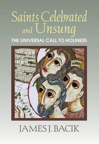 Cover image for Saints Celebrated and Unsung: The Universal Call to Holiness