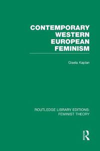 Cover image for Contemporary Western European Feminism (RLE Feminist Theory)