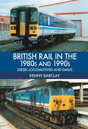 Cover image for British Rail in the 1980s and 1990s: Diesel Locomotives and DMUs