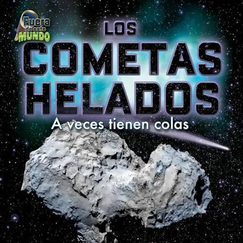 Los Cometas Helados: A Veces Tienen Colas