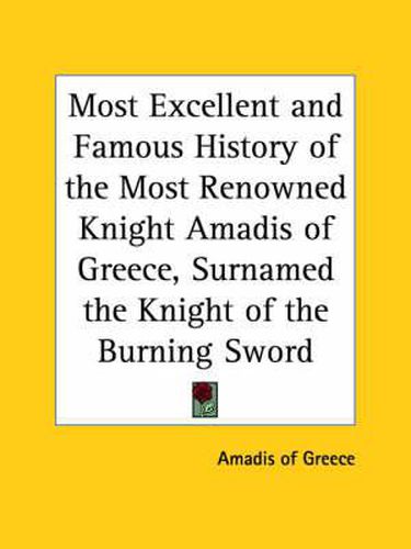 Cover image for Most Excellent and Famous History of the Most Renowned Knight Amadis of Greece, Surnamed the Knight of the Burning Sword (1694)