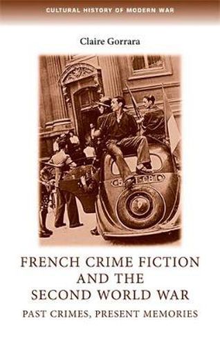 Cover image for French Crime Fiction and the Second World War: Past Crimes, Present Memories