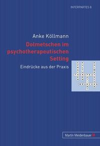Cover image for Dolmetschen Im Psychotherapeutischen Setting: Eindruecke Aus Der Praxis