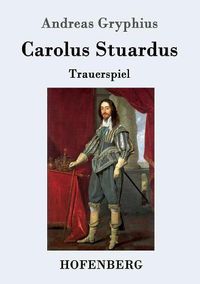 Cover image for Carolus Stuardus: Trauerspiel