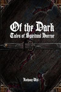 Cover image for Of the Dark: Tales of Spiritual Horror