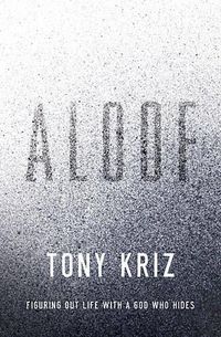 Cover image for Aloof: Figuring Out Life with a God Who Hides