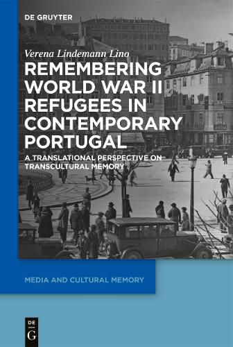 Cover image for Remembering World War II Refugees in Contemporary Portugal: A Translational Perspective on Transcultural Memory