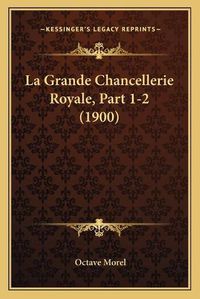 Cover image for La Grande Chancellerie Royale, Part 1-2 (1900)