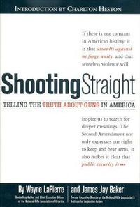 Cover image for Shooting Straight: Telling the Truth About Guns in America