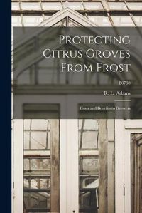 Cover image for Protecting Citrus Groves From Frost: Costs and Benefits to Growers; B0730