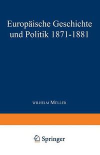 Cover image for Europaische Geschichte Und Politik 1871-1881