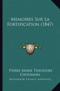 Cover image for Memoires Sur La Fortification (1847)