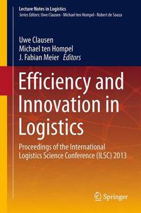 Cover image for Efficiency and Innovation in Logistics: Proceedings of the International Logistics Science Conference (ILSC) 2013