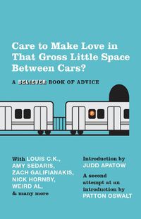 Cover image for Care To Make Love In That Gross Little Space Between Cars?: A Believer Book of Advice