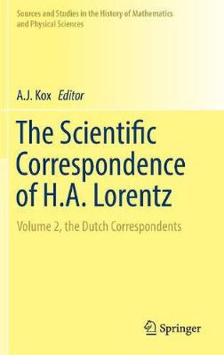 Cover image for The Scientific Correspondence of H.A. Lorentz: Volume 2, the Dutch Correspondents