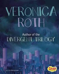 Cover image for Veronica Roth: Author of the Divergent Trilogy (Famous Female Authors)