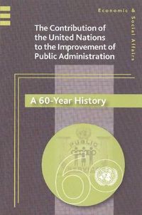 Cover image for The United Nations Contribution to the Improvement of Public Administration: A 60 Year History