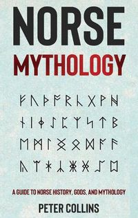 Cover image for Norse Mythology: A Guide to Norse History, Gods and Mythology